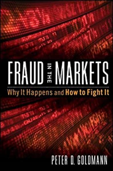 Fraud in the markets : why it happens and how to f...