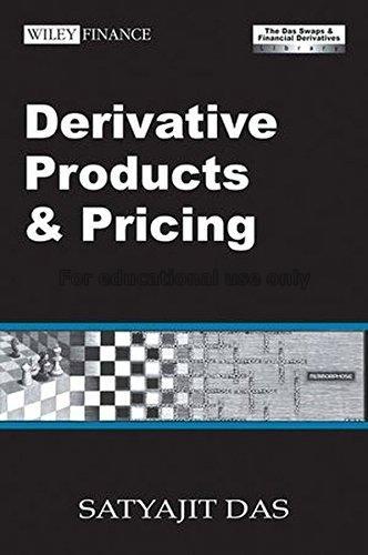 Derivative products & pricing Satyajit Das...