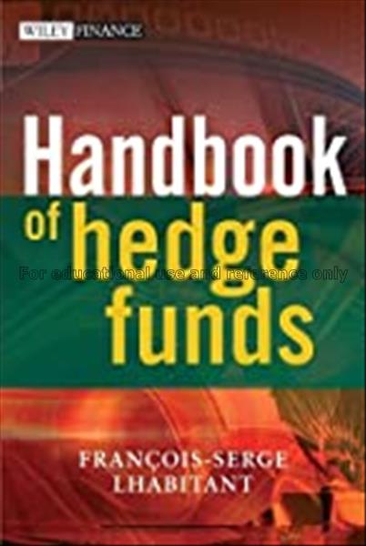 Handbook of hedge funds / François-Serge Lhabitan...