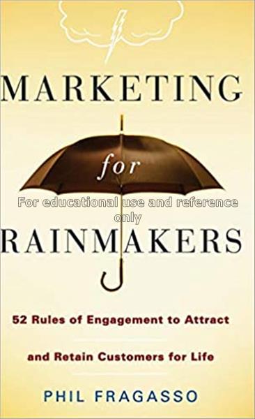 Marketing for rainmakers : 52 rules of engagement ...