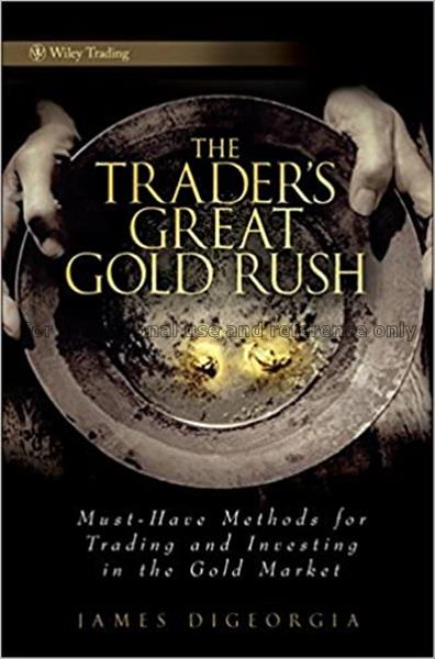 The trader’s great gold rush : must-have methods f...