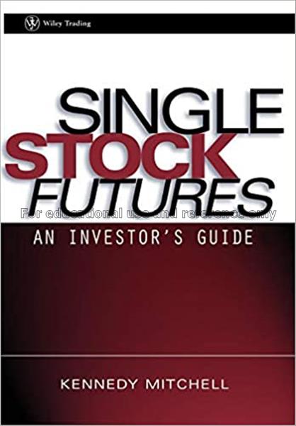 Single stock futures : an investor’s guide / Kenne...