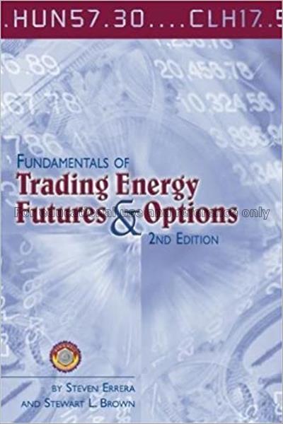 Fundamentals of trading energy futures & options /...