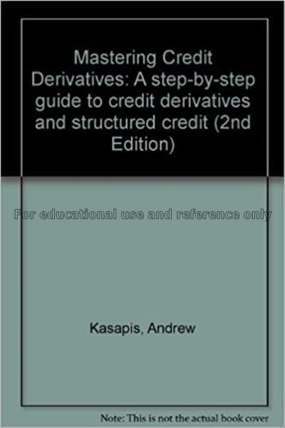 Mastering credit derivatives : a step-by-step guid...