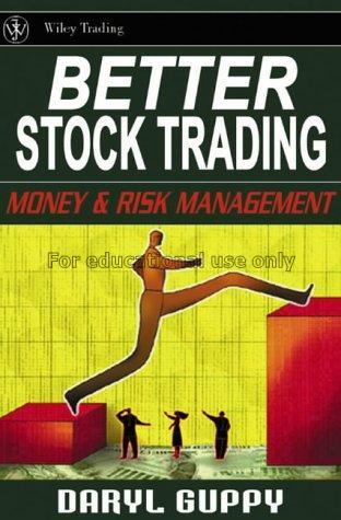 Better stock trading : money and risk management /...