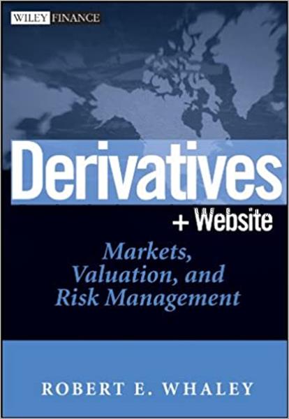 Derivatives : markets, valuation, and risk managem...
