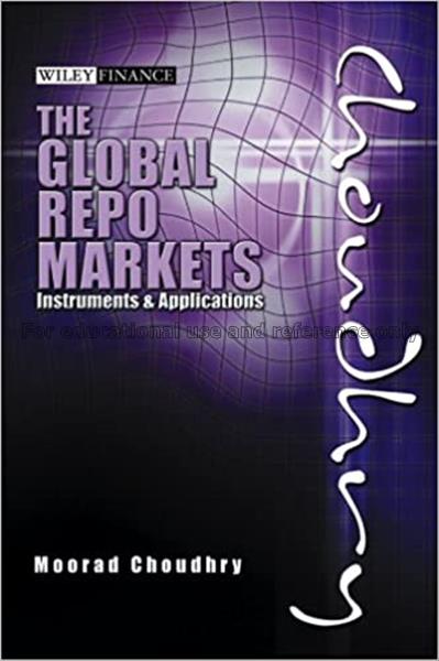 The global repo markets : instruments & applicatio...