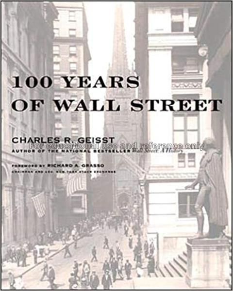 100 years of Wall Street / Charles R. Geisst...