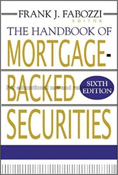 The handbook of mortgage-backed securities / Frank...
