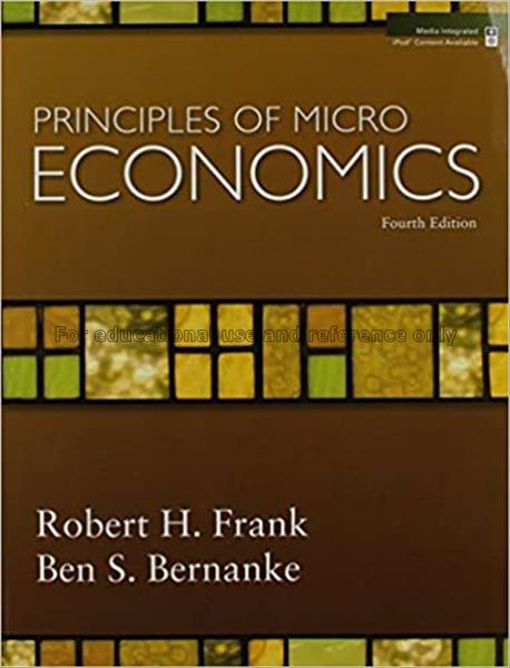 Principles of microeconomics / Robert H. Frank, Be...