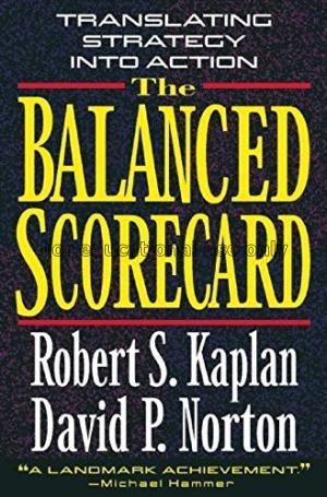 The balanced scorecard : translating strategy into...