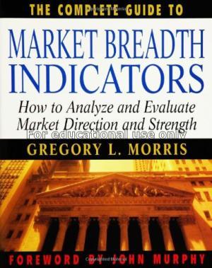 The complete guide to market breadth indicators : ...