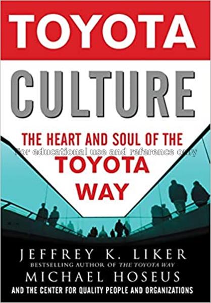 Toyota culture : the heart and soul of the Toyota ...