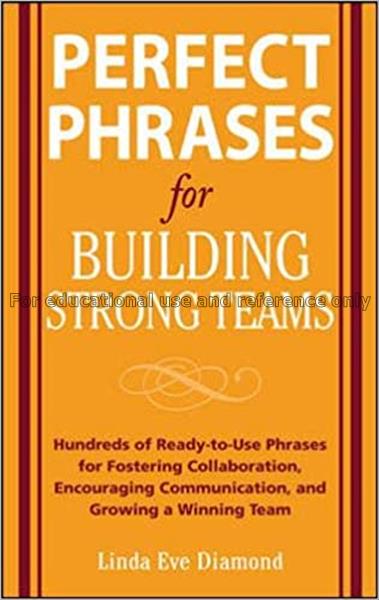 Perfect phrases for building strong teams / by Lin...
