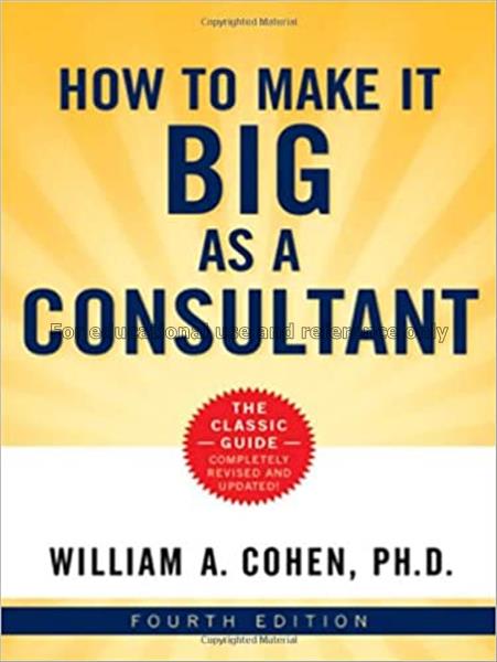 How to make it big as a consultant / William A. Co...