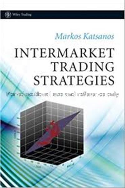Intermarket trading strategies / Markos Katsanos...