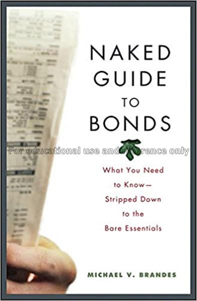 Naked guide to bonds : what you need to know--stri...