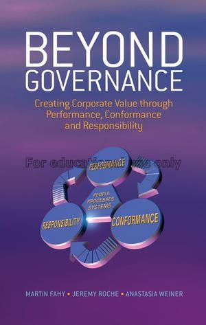 Beyond governance : creating corporate value throu...