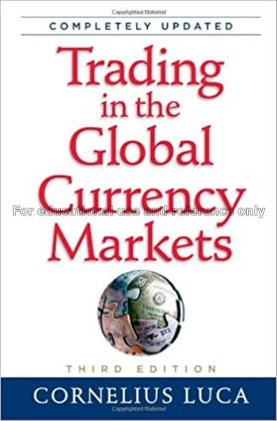 Trading in the global currency markets / Cornelius...