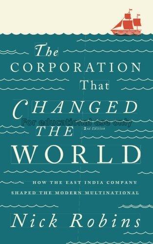 The corporation that changed the world : how the E...