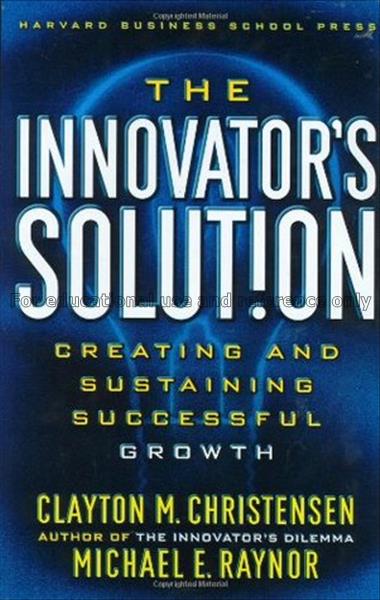 The innovator's solution : creating and sustaining...
