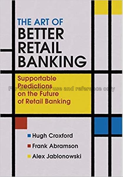 The art of better retail banking : supportable pre...