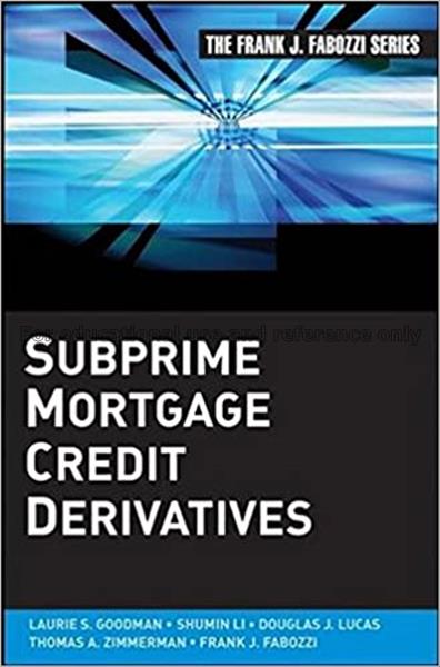 Subprime mortgage credit derivatives / Laurie S. G...