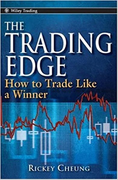 The Trading Edge : How to Trade Like a Winner / Ri...