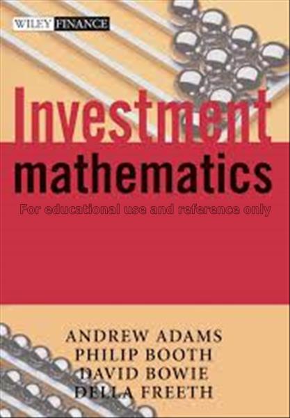 Investment mathematics / Andrew T. Adams...[et al....