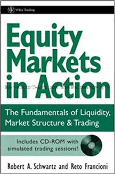 Equity markets in action : the fundamentals of liq...