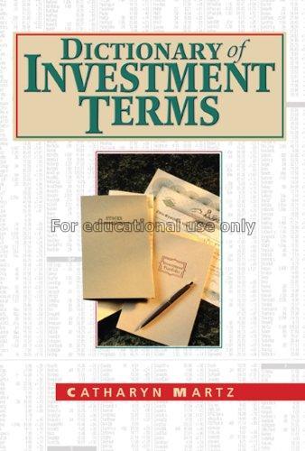 Dictionary of investment terms / Catharyn Martz...