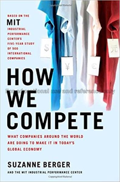 How we compete : what companies around the world a...