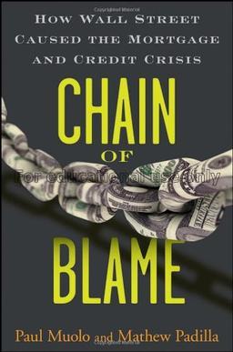 Chain of blame : how Wall Street caused the mortga...