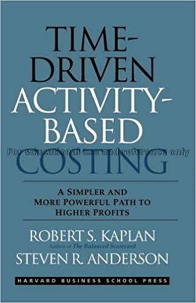 Time-driven activity-based costing : a simpler and...