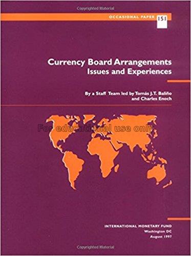 Currency board arrangements : issues and experienc...