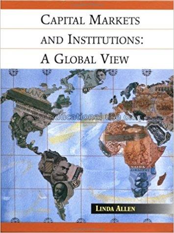 Capital markets and institutions : a global view /...