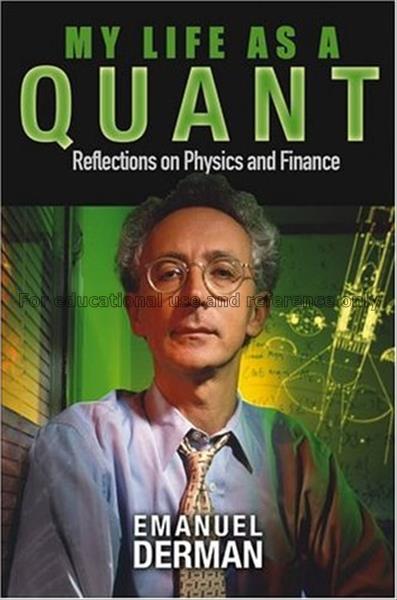 My life as a quant : reflections on physics and fi...