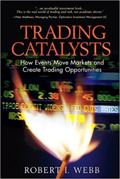 Trading catalysts : how events move markets and cr...