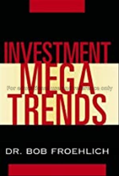 Investment megatrends / Bob Froehlich...
