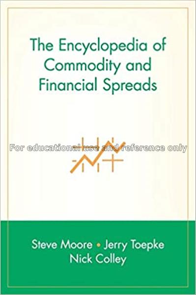 The encyclopedia of commodity and financial spread...