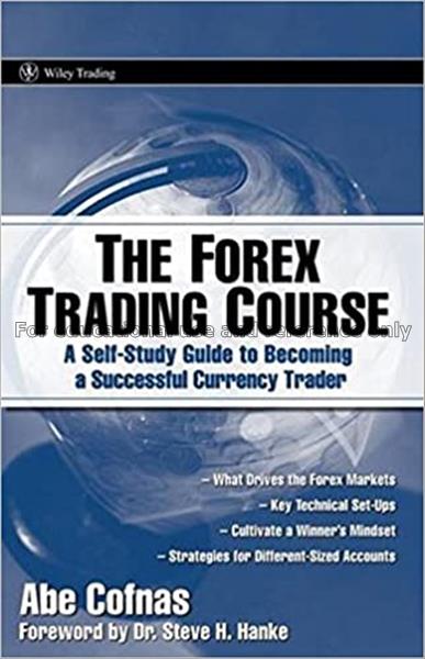The Forex trading course : a self-study guide to b...