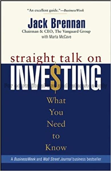 Straight talk on investing : what you need to know...