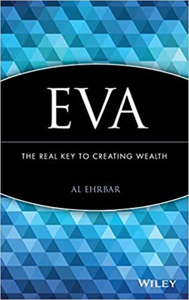 EVA : the real key to creating wealth / Al Ehrbar...