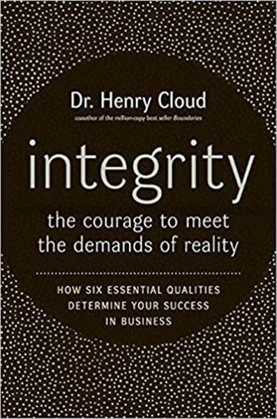 Integrity : the courage to meet the demands of rea...
