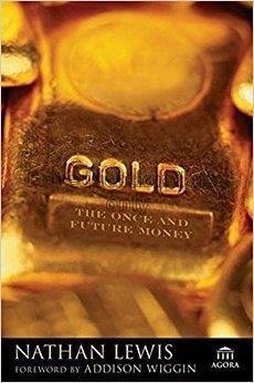 Gold : the once and future money / Nathan Lewis...