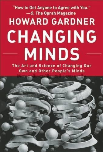 Changing minds : the art and science of changing o...