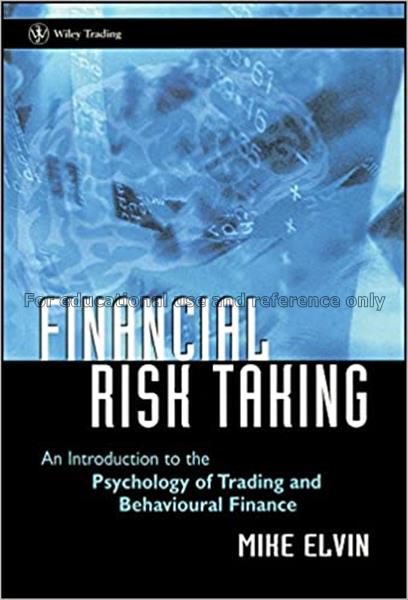 Financial risk taking : an introduction to the psy...