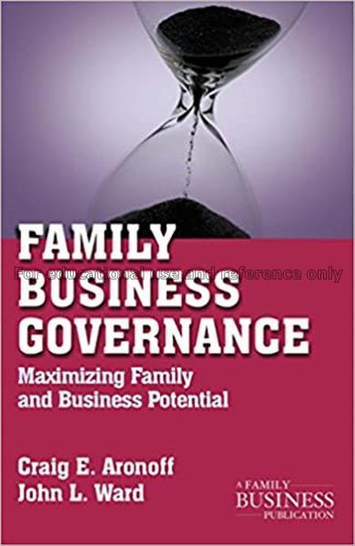 Family business governance : maximizing family and...