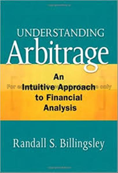 Understanding arbitrage : an intuitive approach to...