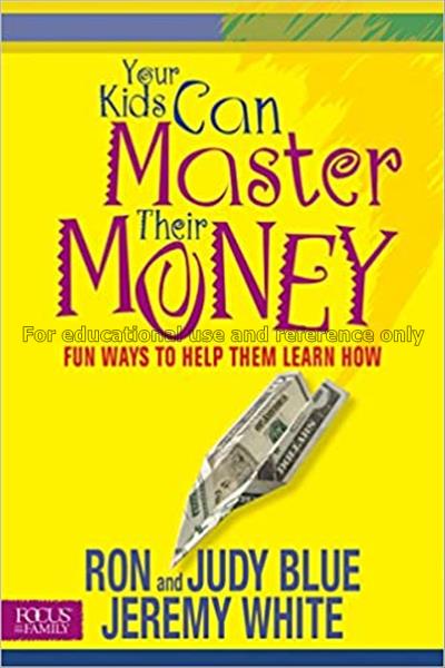 Your kids can master their money : fun ways to hel...